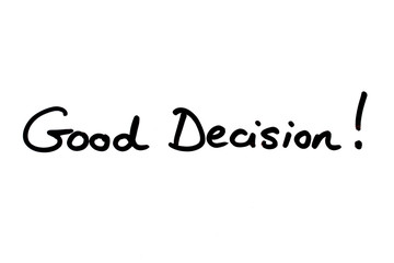 Good Decision!