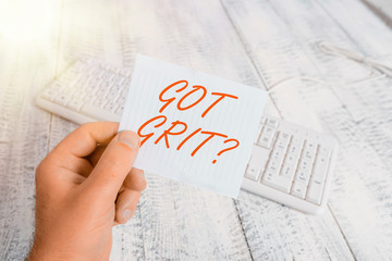 Word writing text Got Grit Question. Business photo showcasing A hardwork with perseverance towards...