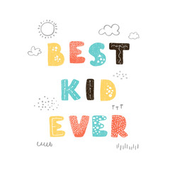 Vector illustration with hand drawn lettering - Best Kid Ever. Colourful typography design in Scandinavian style for postcard, banner, t-shirt print, invitation, greeting card, poster