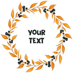 Round floral frame; orange leaves and black berries; unusual foliate frame for greeting cards, posters, banners, invitations, packaging.
