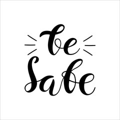 Fototapeta premium Vector hand drawn lettering be safe for self quarantine times, Coronavirus, Covid-19, global problem, protection. Unique art isolated on white background.