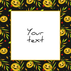 Halloween square frame; scary pumpkins and foliate twigs on black background; frame for greeting cards, invitations, posters, banners, packaging.