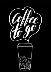 Vector Coffee to go phrase. Take away illustration. Plastic or paper cup with ornament to take out. Lettering and hand drawn elements. Black background and white silhouette. Doodle style. 