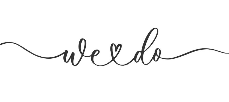 We Do - Wedding Calligraphic Inscription  With  Smooth Lines.