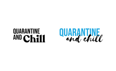 Quarantine and chill text. Cool and modern lettering design for poster, t shirt print, post card, video blog cover.