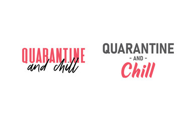 Quarantine and chill text. Cool and modern lettering design for poster, t shirt print, post card, video blog cover.