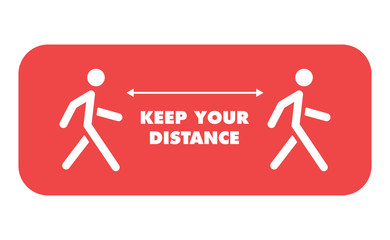 Keep distance sign. Coronavirus pandemic prevention. Preventive measures. Protect yourself. Stay distant. Vector illustration.