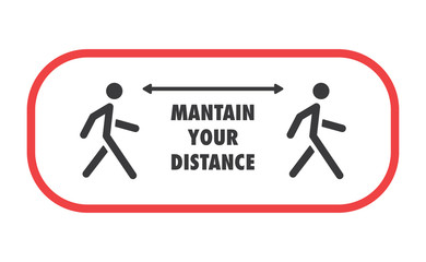 Keep distance sign. Coronavirus pandemic prevention. Preventive measures. Protect yourself. Stay distant. Vector illustration.