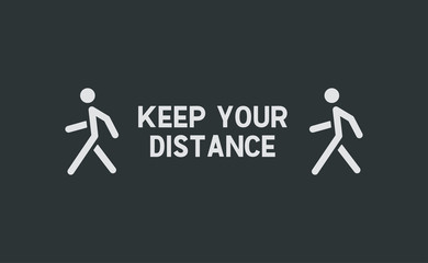 Keep distance sign. Coronavirus pandemic prevention. Preventive measures. Protect yourself. Stay distant. Vector illustration.