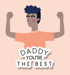 Daddy you are the best text and man cartoon vector design