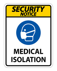 Security Notice Medical Isolation Sign Isolate On White Background,Vector Illustration EPS.10