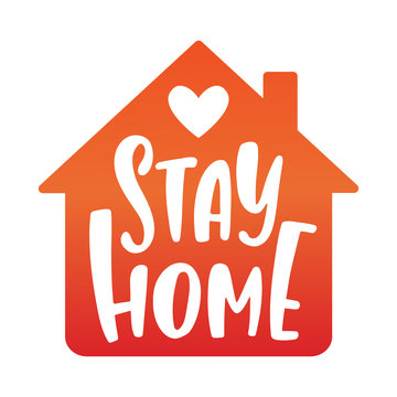 Hand drawn lettering inspirational quote - Stay home. Motivational print with house silhouette and heart.