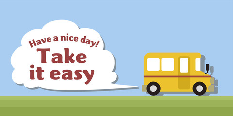 A bus that runs while producing gas. The shape of the gas is speech balloon. The word "Take it easy" on the balloon.