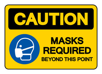 Caution Mask Required Beyond This Point Symbol Sign,Vector Illustration, Isolated On White Background Label. EPS10