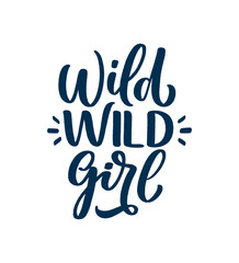 Naklejka premium Wild Wild Girl - hand drawn vector lettering. Funny phrase for print and poster design. Inspirational feminism slogan. Girl power quote. Women's day greeting card template. Vector