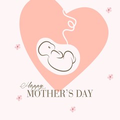 Happy Mother's Day. Baby in the heart.
