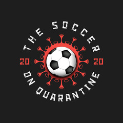 Coronavirus sign with soccer ball. Mode quarantine. Stop covid-19 outbreak. Caution risk disease 2019-nCoV. Cancellation of sports tournaments. Pattern design. Vector illustration