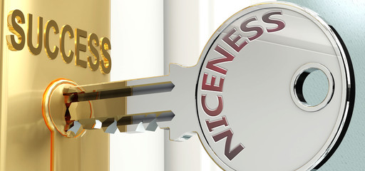 Niceness and success - pictured as word Niceness on a key, to symbolize that Niceness helps achieving success and prosperity in life and business, 3d illustration
