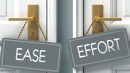 effort or ease as a choice in life - pictured as words ease, effort on doors to show that ease and effort are different options to choose from, 3d illustration