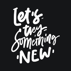 Inspiration quote. Hand lettering illustration for your design