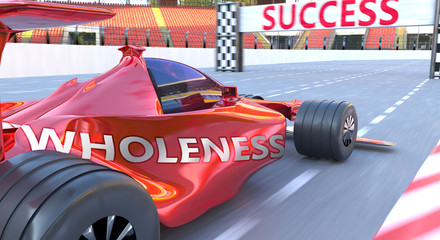 Fototapeta premium Wholeness and success - pictured as word Wholeness and a f1 car, to symbolize that Wholeness can help achieving success and prosperity in life and business, 3d illustration