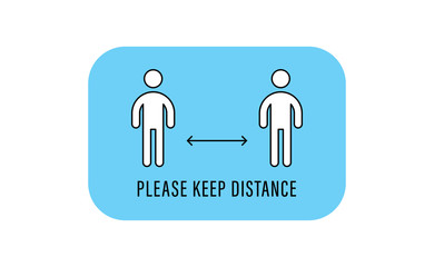 Keep distance sign. Please maintain social distancing. Coronavirus preventive measures to protect yourself. Vector illustration.