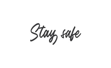 Naklejka na ściany i meble Stay safe lettering text, calligraphy banner with motivational words. Hand drawn letters style typo.