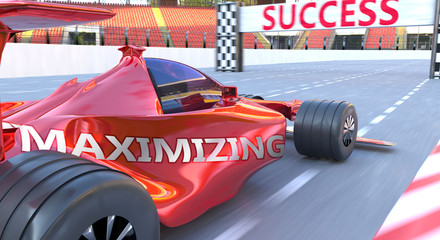 Fototapeta premium Maximizing and success - pictured as word Maximizing and a f1 car, to symbolize that Maximizing can help achieving success and prosperity in life and business, 3d illustration