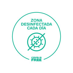 Round sticker for Disinfected zone every day writting in spanish. Covid-19 free zone. Signs for shops, stores, hairdressers, establishments, bars, restaurants ...