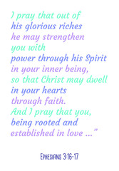 I pray that out of his glorious riches he may strengthen you with power through his Spirit in your inner being. Bible verse, quote