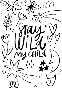 hand drawn lettering poster wit text STAY WILD MY CHILD for kids, print, t-shirt, poster etc