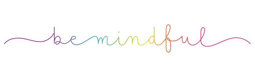 BE MINDFUL rainbow-colored vector monoline calligraphy banner with swashes