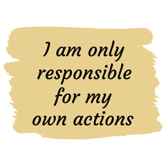 I am only responsible for my own actions. Vector Quote