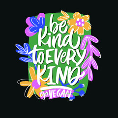 vegan lettering slogan be kind to every kind  on dark background in flower frame for print, textil, dsign vegan cafe, poster etc