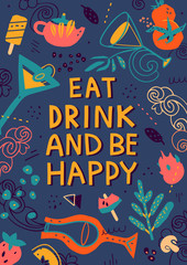 Eat drink and be happy hand-drawn lettering with drinks, food, lines and dots ornament. 