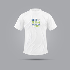 Keep Trying Never Loose Your Hope | Motivational Quote T-shirt | Fun and Casual T-shirt Design | Hoodie Design | Apparel and Cloth Design