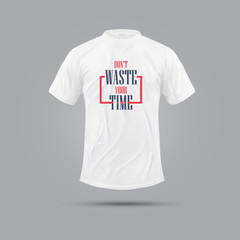Don't Waste Your Time | Motivational Quote T-shirt | Fun and Casual T-shirt Design | Hoodie Design | Apparel and Cloth Design