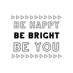 Be happy. Be bright. Be you. Vector Quote