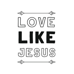 Love Like Jesus. Vector Quote