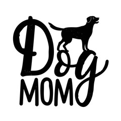 Vector illustration with dog and lettering phrase. Dog Mom.