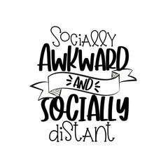 Fototapeta na wymiar Socially Awkward and Socially Distant- Corona virus - Social Distancing text Vector illustration.