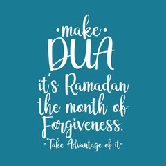 Naklejka na ściany i meble Beautiful hand lettering. Make dua. It's ramadan the month of forgiveness. Take advantage of it. Ramadan quotes.