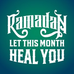 Ramadan quotes. Ramadan let this month heal you