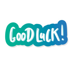 Good Luck Typographic design. Greeting card with quote. Usable as photo overlay. Hand drawn typography vector. Inspiration lettering. Calligraphic design. Handwritten phrase. Isolated on white.