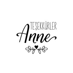 Turkish text: Thank you mom. Lettering. Ink illustration. Modern brush calligraphy.