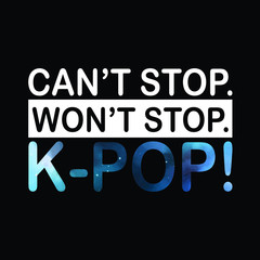 can't stop won't stop k-pop Typography Vector