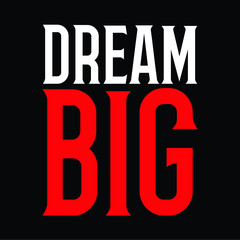 Dream Big Typography Vector Design For Print On T-shirt Poster Banners Wallpaper