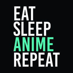 Eat sleep anime repeat Typography Vector Design Illustration For Print On T-shirt Poster Banners Wallpaper