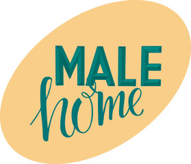 Male home - hand written sign for print industry, home decoration, heading article in magazine. Vector stock illustrtion isolated on white background. EPS10