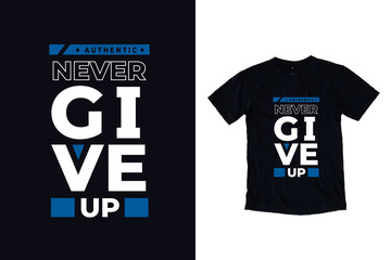 Never give up modern typography t shirt design quotes